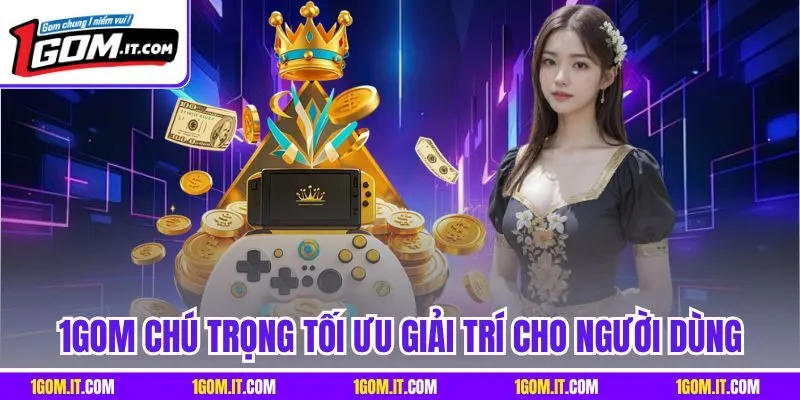 1GOM chú trọng tối ưu giải trí cho người dùng